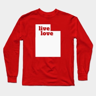 Utah - Live Love Utah Long Sleeve T-Shirt